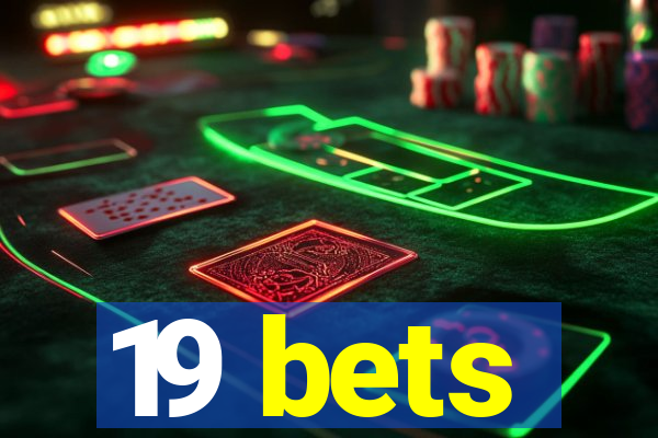 19 bets